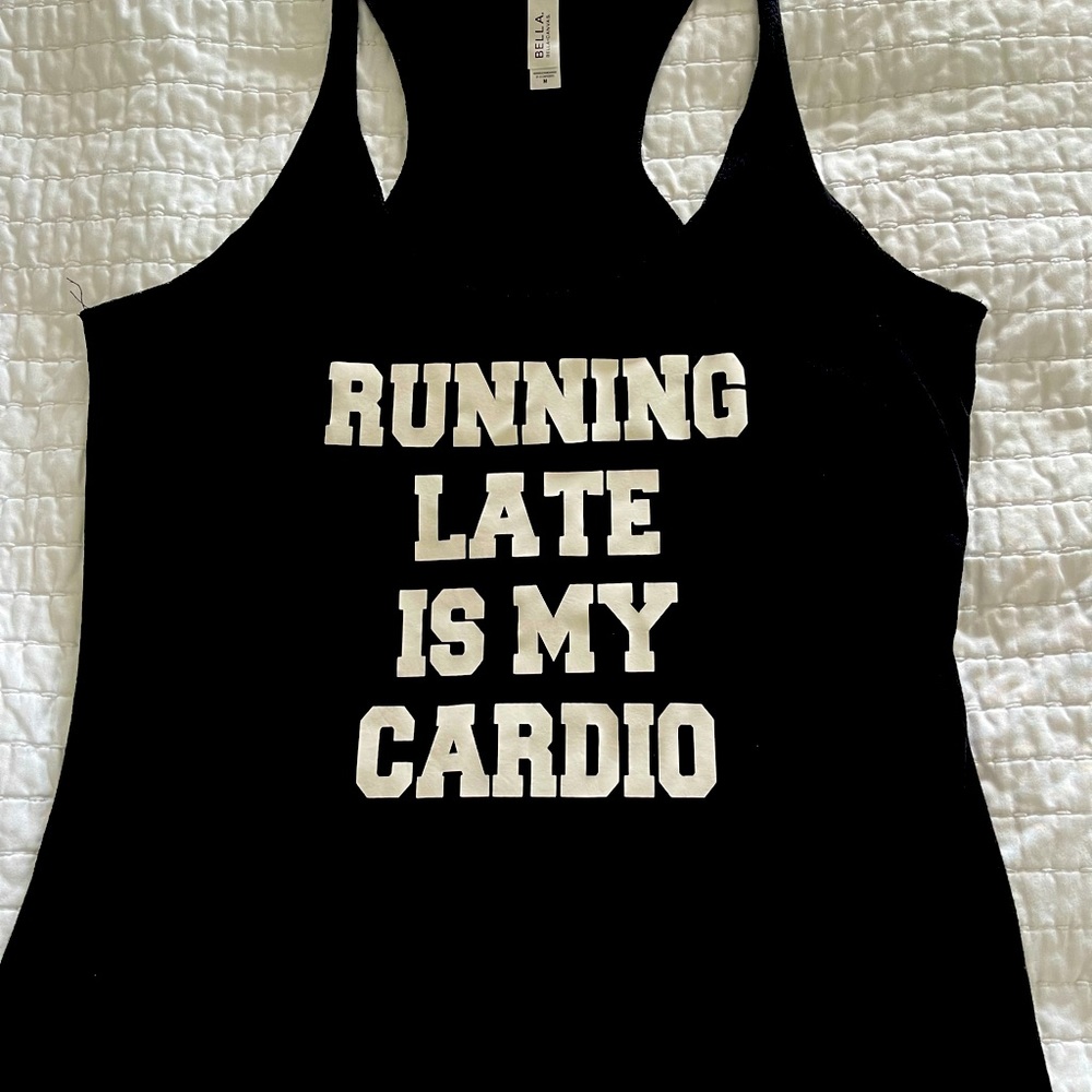 “Running late is my cardio” tank top